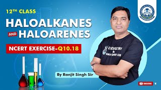 Haloalkanes and Haloarenes I NCERT Exercise SolutionsQ1018 I Boards2024 [upl. by Ricky]