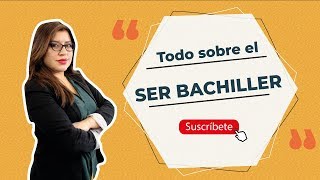 ¿Qué es el EXAMEN SER BACHILLER  Entérate de todo AQUÍ 😀 [upl. by Juetta653]