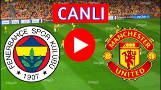 🔴FENERBAHÇE MANCHESTER UNİTED MAÇI CANLI İZLE  eFootball Türkçe Simülasyon [upl. by Harvey96]