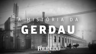 Gerdau o aço de 120 anos  Histórias Centenárias Ep 06 [upl. by Eniarrol]