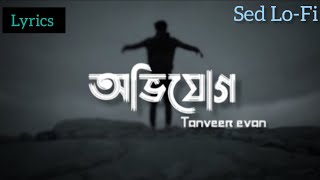 Tanveer Evan  Ovijog lofi remix  অভিযোগ  lyrics video  Piran Khan  Lively limitless 420 [upl. by Ainimre]