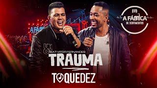 Toque Dez feat vitorfernandescantor  Trauma DVD A FÁBRICA DE SENTIMENTOS [upl. by Ramyar628]