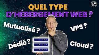 Quel type dhébergement web choisir  Explications amp Différences [upl. by Lindeberg501]