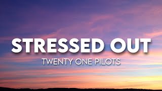 twenty one pilots  Stressed Out  Lyrics [upl. by Desmond]