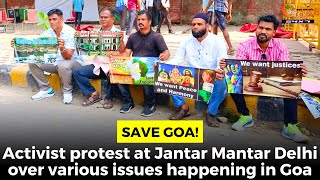 SaveGoa Activist protest at Jantar Mantar Delhi over various issues happening in Goa [upl. by Caldeira]