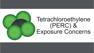 Tetrachloroethylene PERC amp Exposure Concerns [upl. by Marek]