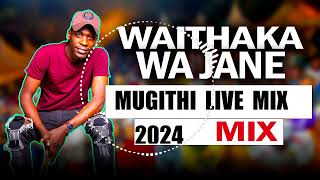 WAITHAKA WA JANE LATEST LIVE MUGITHI MIX 2024  WAITHAKA WA JANE LIVE MIX [upl. by Housen]