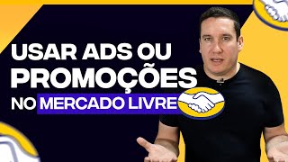 USAR ADS OU PROMOÇÕES NO MERCADO LIVRE QUAL A MELHOR OPÇÃO PARA VENDER MAIS [upl. by Domingo]