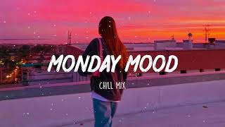 Monday Mood  Morning vibes songs playlist  Top english chill mix [upl. by Atiker]