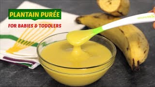 Plantain Puree Recipe for Babies from 6 months and Toddlers  Baby Food  Yummieliciouz Food Recipes [upl. by Drawyah]