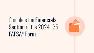 Complete the Financials Section of the 2024–25 FAFSA® Form [upl. by Elnore81]