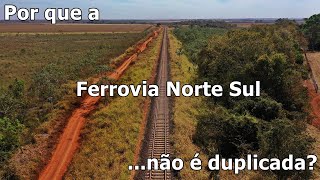 POR QUE A FERROVIA NORTE SUL NÃO É DUPLICADA [upl. by Yrocal]