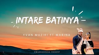 INTARE BATINYA by Yvan muzika ft marina [upl. by Oremor]