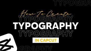 HOW TO CREATE TYPOGRAPHY VIDEO CAPCUT TUTORIAL [upl. by Eimoan154]