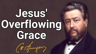 Jesus Overflowing Grace  Charles Spurgeon  Devotional  Morning amp Evening Daily Readings [upl. by Whitson76]