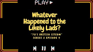 Whatever Happened to the Likely Lads tv series S02E09 [upl. by Leidgam]