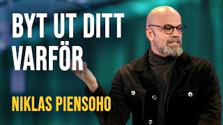 Byt ut ditt varför ｜ Niklas Piensoho  Gudstjänst [upl. by Gnoc460]