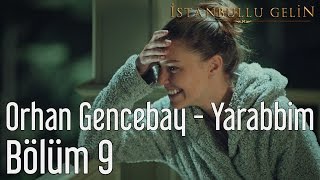 İstanbullu Gelin 9 Bölüm  Orhan Gencebay  Yarabbim [upl. by Nesiaj]