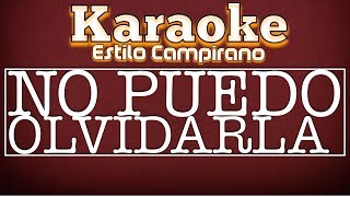 No Puedo Olvidarla  Karaoke  Estilo Campirano [upl. by Yllac779]