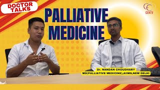 Doctor TalksEp2WHAT IS PALLIATIVE MEDICINE Dr Nandan Choudhary MD AIIMS Delhi 8292060587 [upl. by Ynolem]