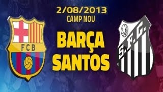 Trofeo Joan Gamper  FC Barcelona vs Santos  02082013 [upl. by Drexler617]