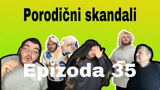 PORODICNI SKANDALI  epizoda 35 [upl. by Laurel]