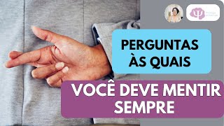 PERGUNTAS AS QUAIS VOCÊ DEVE MENTIR SEMPRE [upl. by Osric]