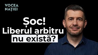 Liberul arbitru nu există  De ce facem lucrurile pe care le facem  Vocea Nației 206 [upl. by Johnsson]