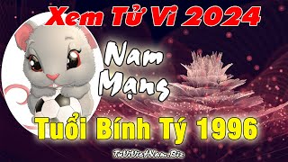 Xem tử vi tuổi Bính Tý 1996 năm 2024 nam mạng Vận Hạn  Tài Lộc đầy đủ và chi tiết nhất [upl. by Bannister]