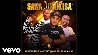 DJ Karri amp Deep Saints  Saba Julukisa Official Audio ft Mfana Kah Gogo Spux [upl. by Cut]