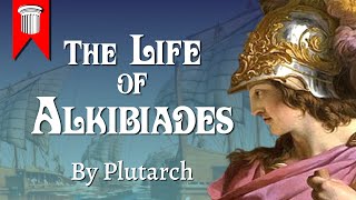 The Life of Alkibiades by Plutarch [upl. by Boice9]