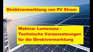 Direktvermarktung PV Webinar Lumenaza Technische Voraussetzungen für die Direktvermarktung [upl. by Mikah]