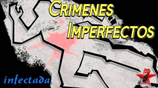 Crimenes Imperfectos infectada [upl. by Yran]