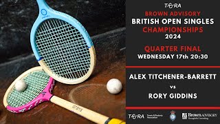 Rackets British Open 2024  Quarter Final  Alex TitchenerBarrett vs Rory Giddins [upl. by Mclain791]