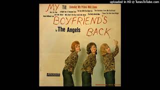 The Angels  My Boyfriends Back [upl. by Plotkin]