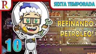 Chegou a Hora de Refinarmos o Petróleo  Oxygen Not Included  10 [upl. by Llenna782]