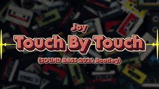 Joy  Touch By Touch SOUND BASS 2024 Bootleg [upl. by Ycniuqal328]