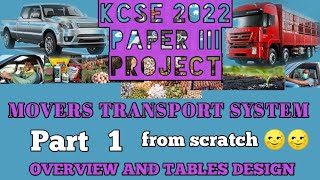 Movers Transport System Part 1 Tables Design KCSE COMPLETE PROJECT FROM SCRATCH [upl. by Bartko]