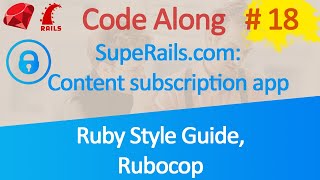 Code Along Video Subscription App 18 Rubocop Ruby Style Guide Traceroutes [upl. by Anod]