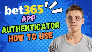 Bet365 Authenticator App  How To Use Bet365 Authenticator App  Bet365 Kaise Use Kare  Bet365 2022 [upl. by Hesler310]