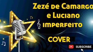 Cover Zezé de Camargo e Luciano imperfeito [upl. by Arras]