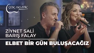 Ziynet Sali amp Barış Falay  Elbet Bir Gün Buluşacağız  Çok Akustik [upl. by Ayhdnas]