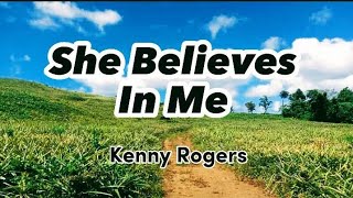 She Believes In Me Kenny Rogers Lyrics [upl. by Dunson]