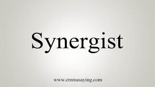 How To Say Synergist [upl. by Bever]