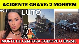 Tragédias e Emoção Morte de Cantora Acidente Fatal e Desabafo de Maiara [upl. by Ayanaj837]