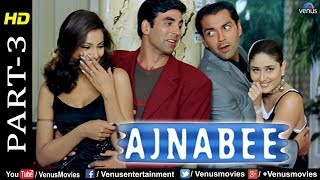 Ajnabee  Part 3  HD Movie Akshay Kumar Bobby Deol Kareena amp Bipasha Superhit Suspense Thriller [upl. by Naihtsirc]