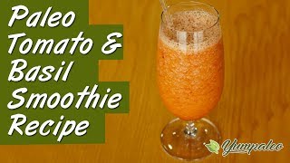 Paleo Tomato amp Basil Smoothie Recipe [upl. by Anirba]