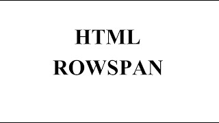 HTML RowSpan [upl. by Ashraf]