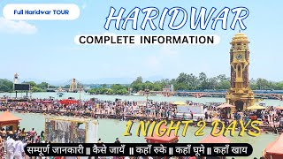 Haridwar Full Travel Guide amp Tour 2 Days Itinerary with Timing amp Ticket  Haridwar Tourist Places [upl. by Pittel19]