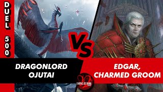 DRAGONLORD OJUTAI VS EDGAR CHARMED GROOM  DUEL COMMANDER 500 [upl. by Intosh]